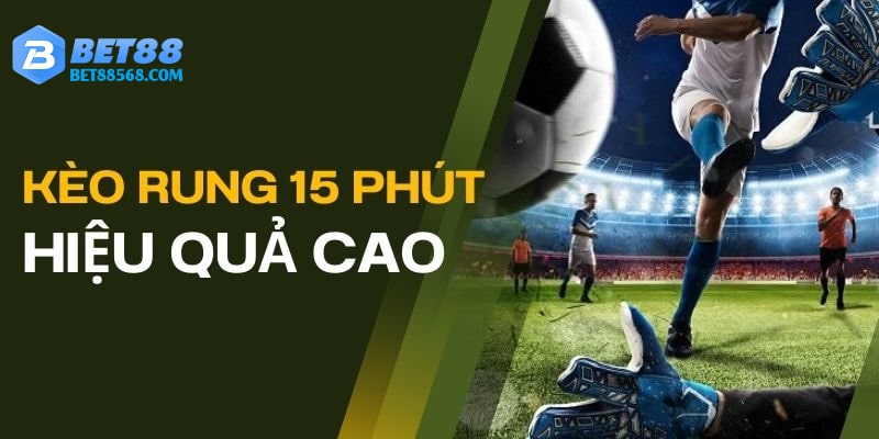 Kèo rung là gì? Hình thức được ưa chuộng nhất